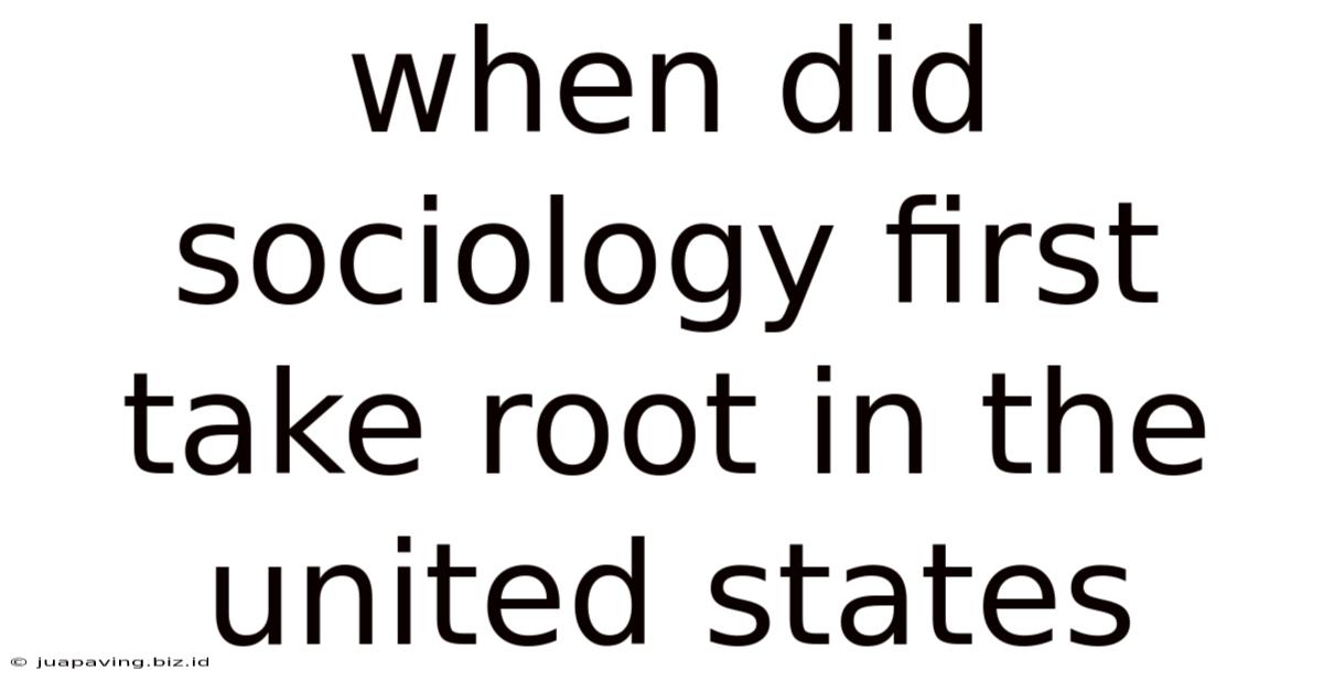 When Did Sociology First Take Root In The United States