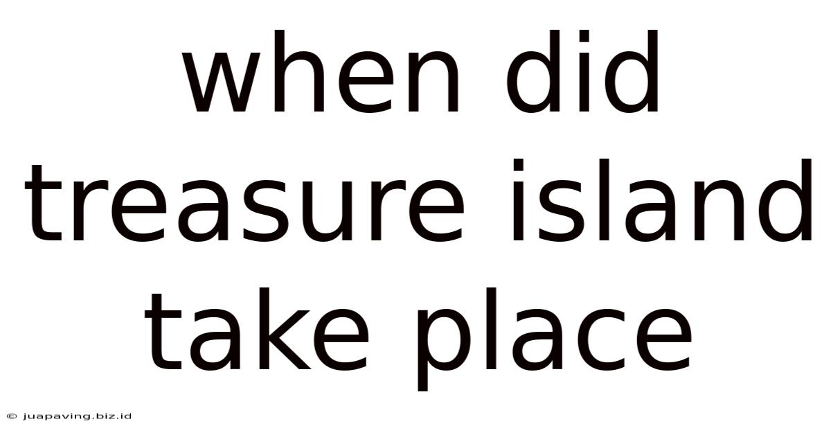When Did Treasure Island Take Place