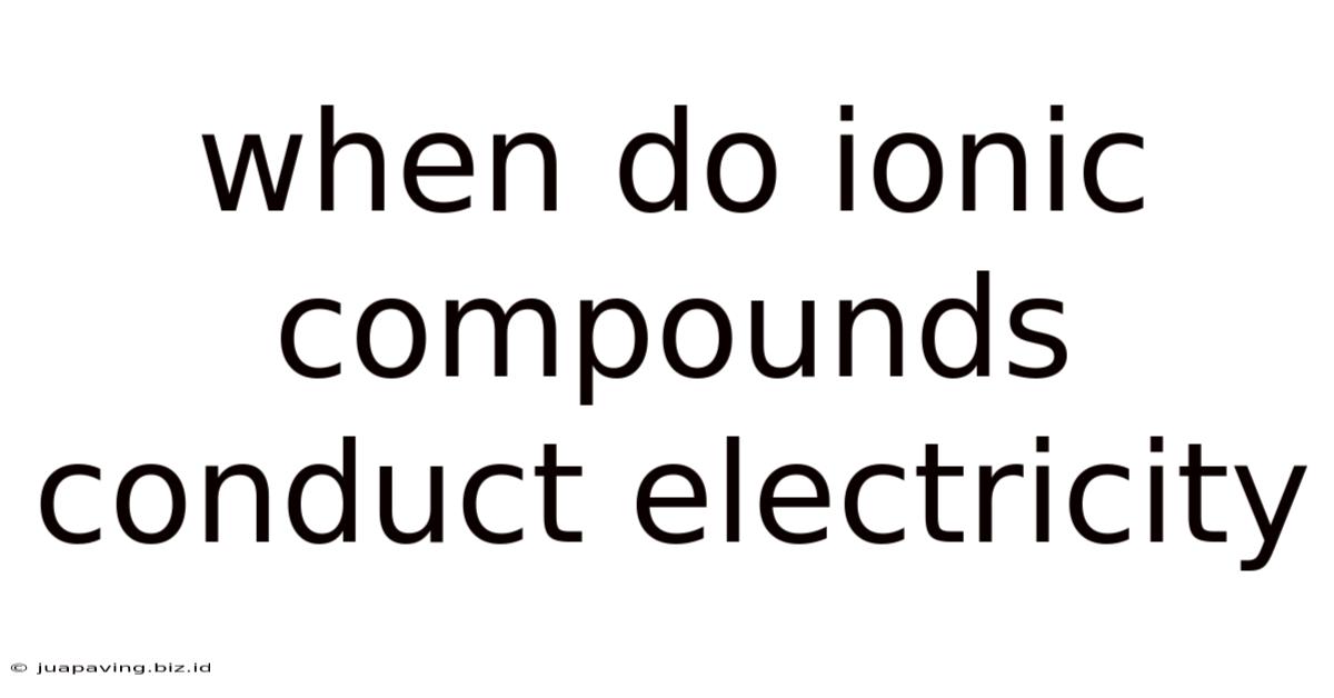 When Do Ionic Compounds Conduct Electricity