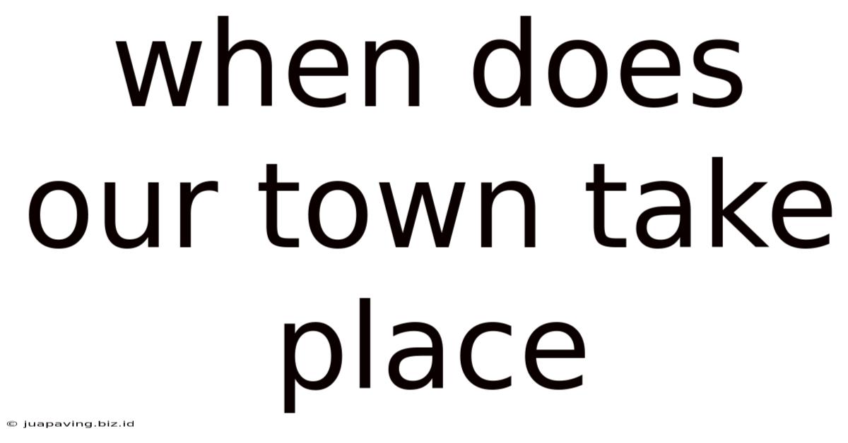 When Does Our Town Take Place