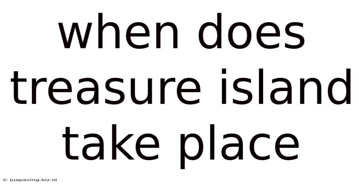 When Does Treasure Island Take Place