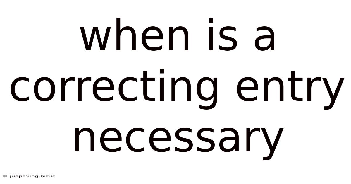 When Is A Correcting Entry Necessary