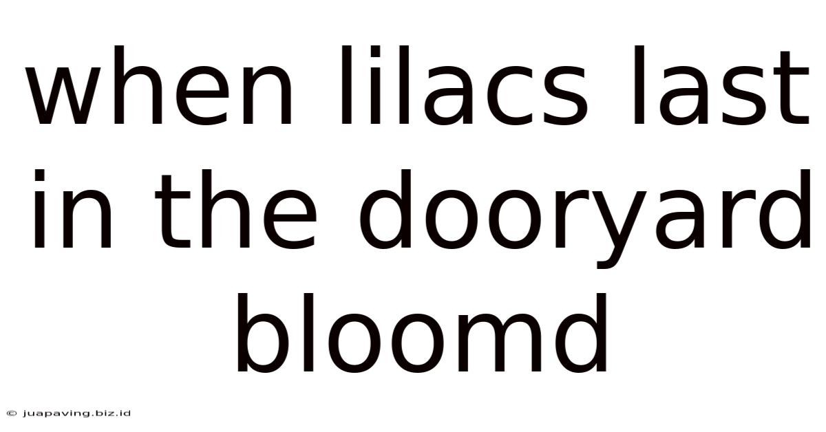 When Lilacs Last In The Dooryard Bloomd
