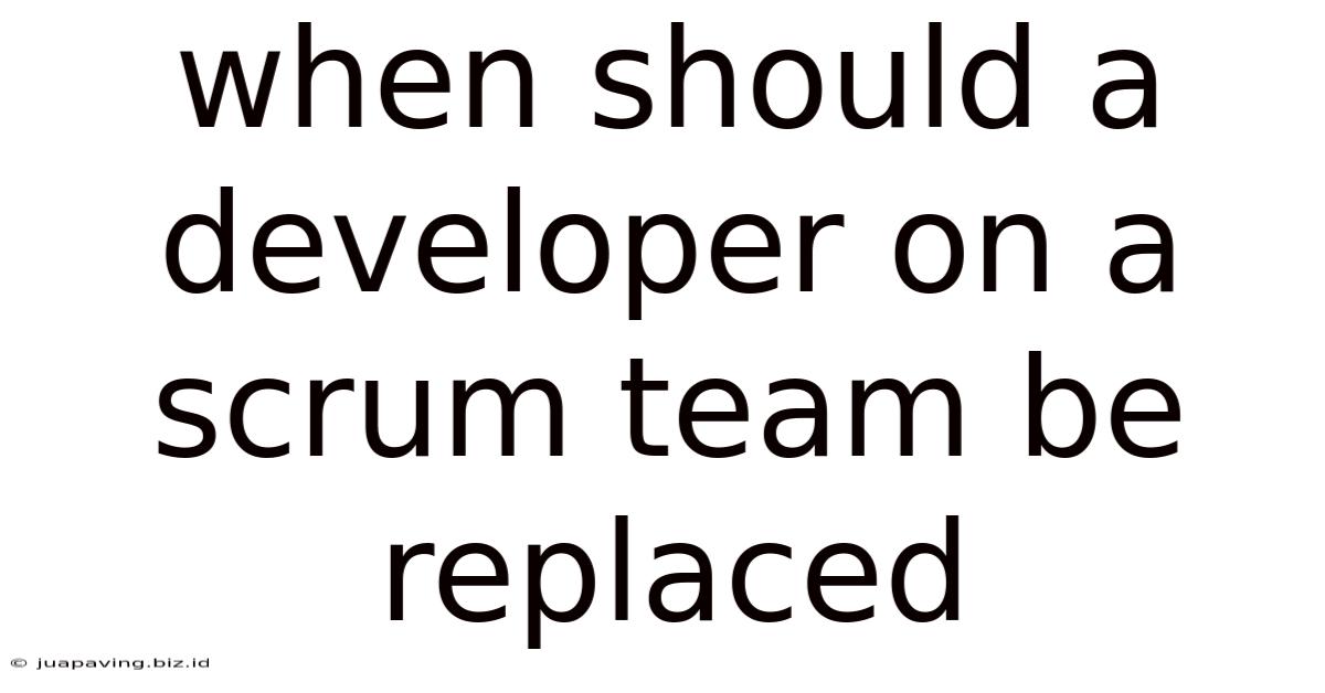 When Should A Developer On A Scrum Team Be Replaced