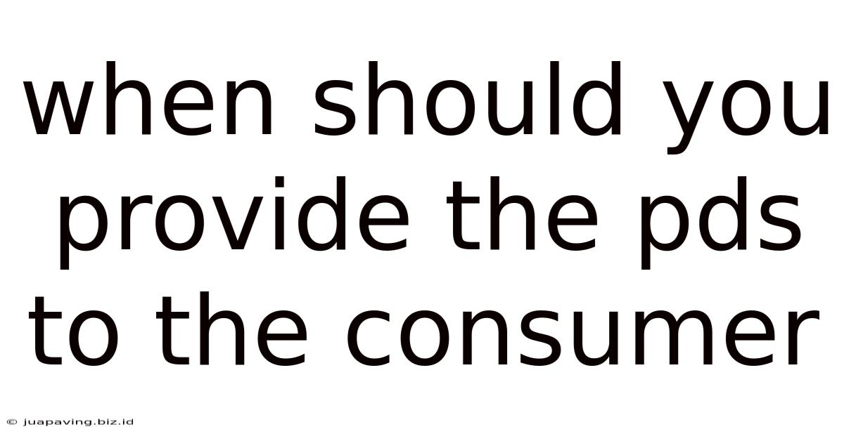When Should You Provide The Pds To The Consumer
