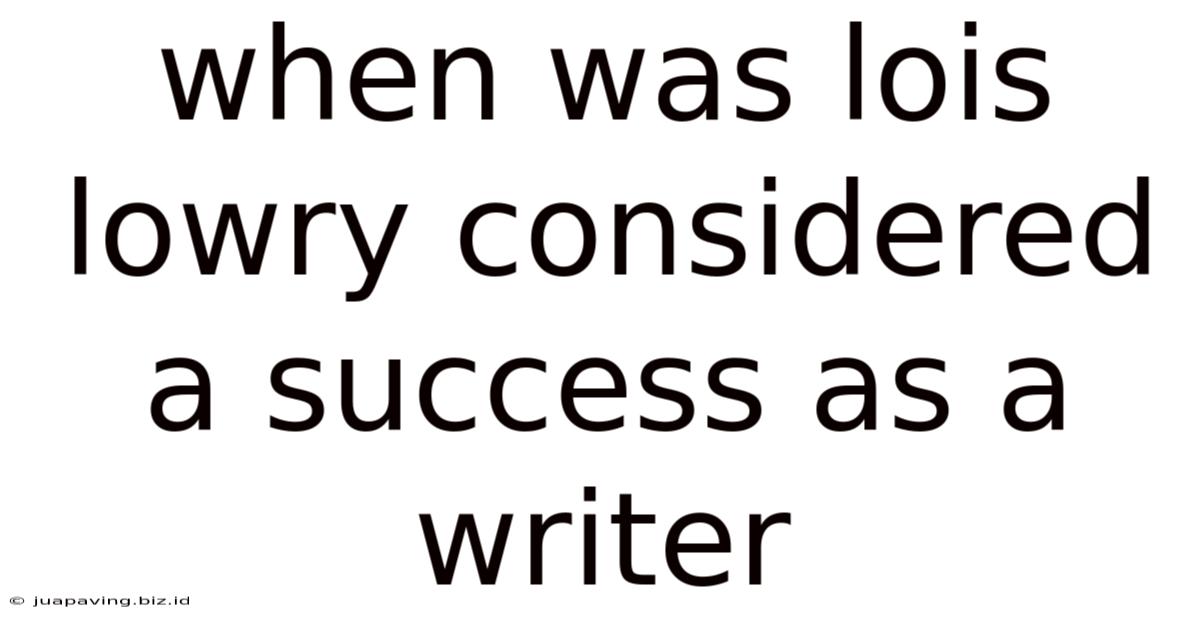 When Was Lois Lowry Considered A Success As A Writer