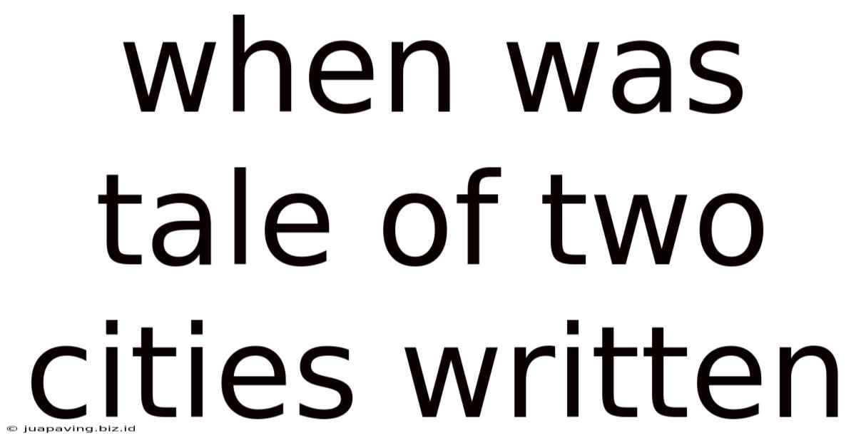 When Was Tale Of Two Cities Written