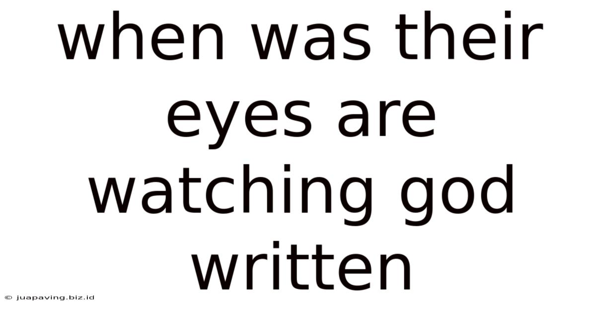 When Was Their Eyes Are Watching God Written