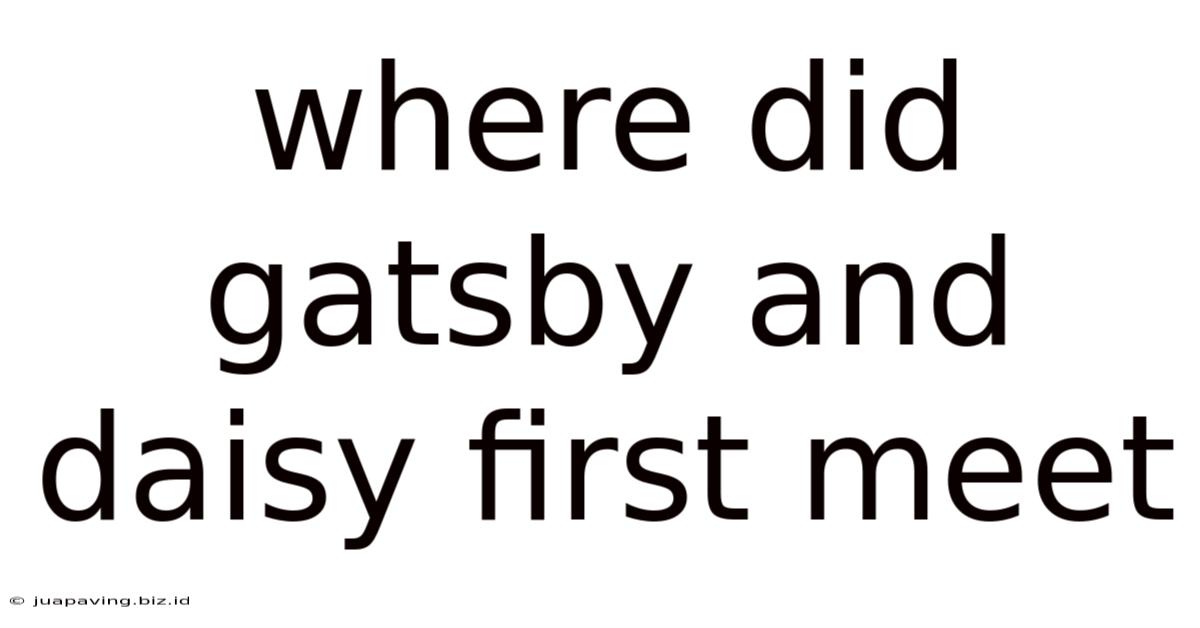 Where Did Gatsby And Daisy First Meet