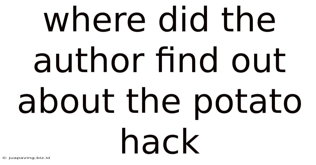 Where Did The Author Find Out About The Potato Hack