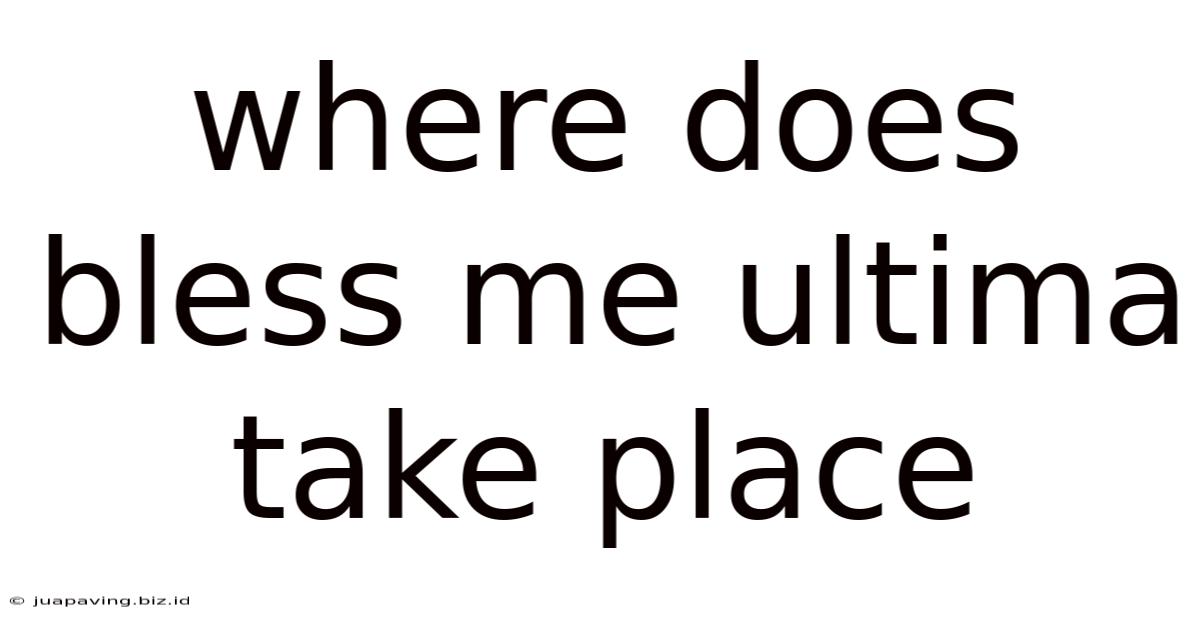 Where Does Bless Me Ultima Take Place