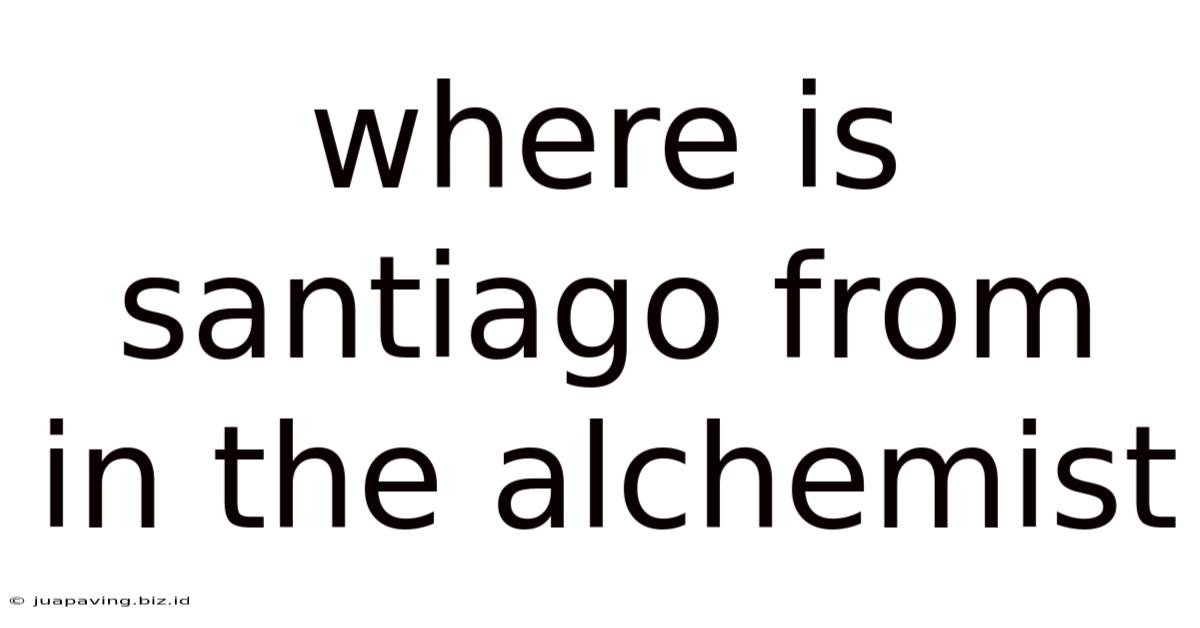 Where Is Santiago From In The Alchemist