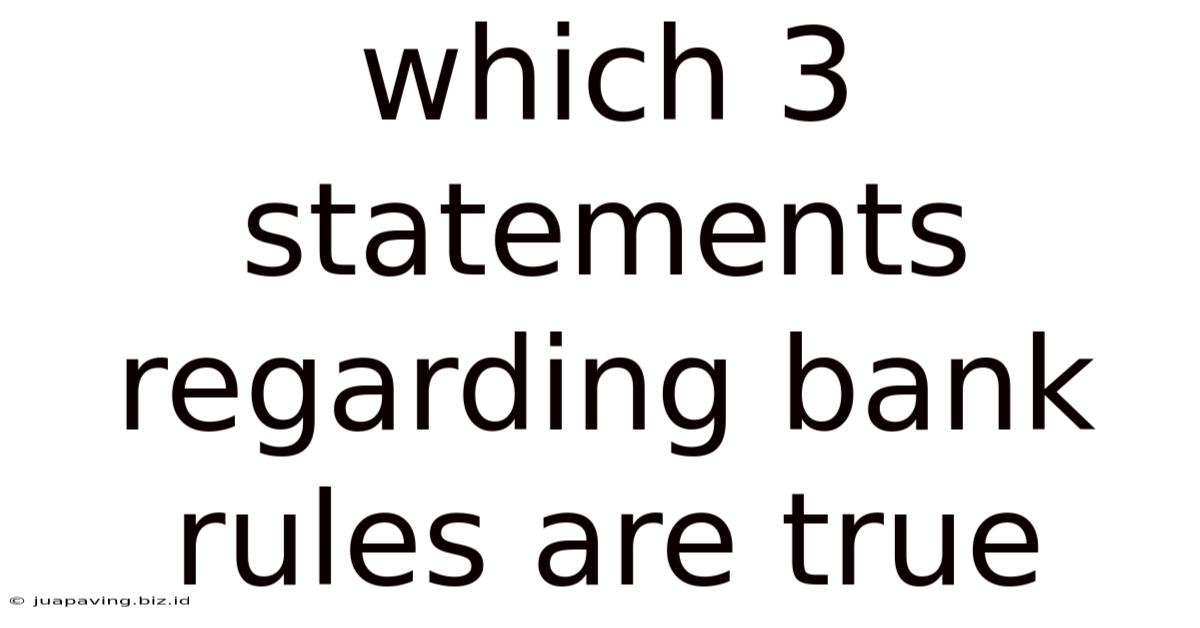 Which 3 Statements Regarding Bank Rules Are True