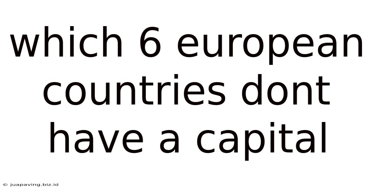 Which 6 European Countries Dont Have A Capital