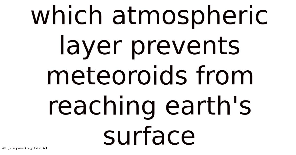 Which Atmospheric Layer Prevents Meteoroids From Reaching Earth's Surface
