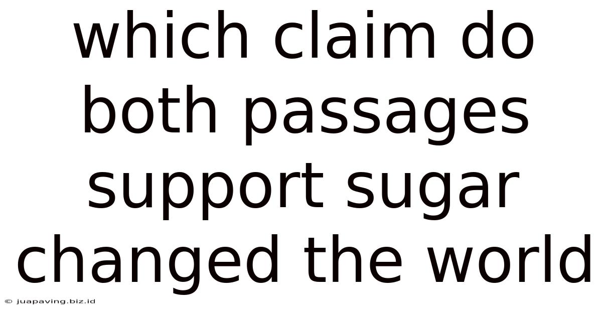Which Claim Do Both Passages Support Sugar Changed The World
