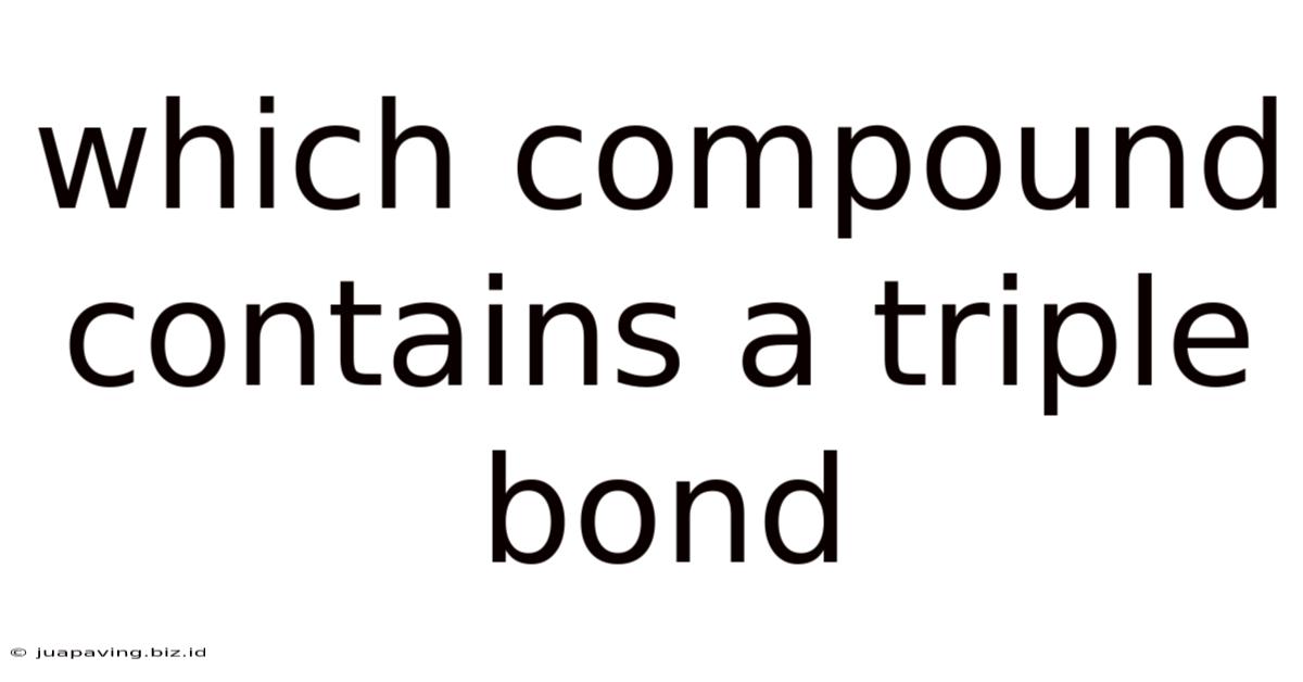 Which Compound Contains A Triple Bond