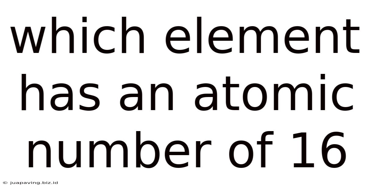 Which Element Has An Atomic Number Of 16