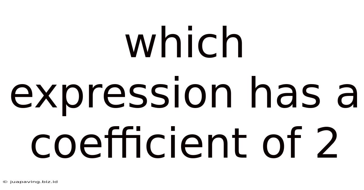 Which Expression Has A Coefficient Of 2