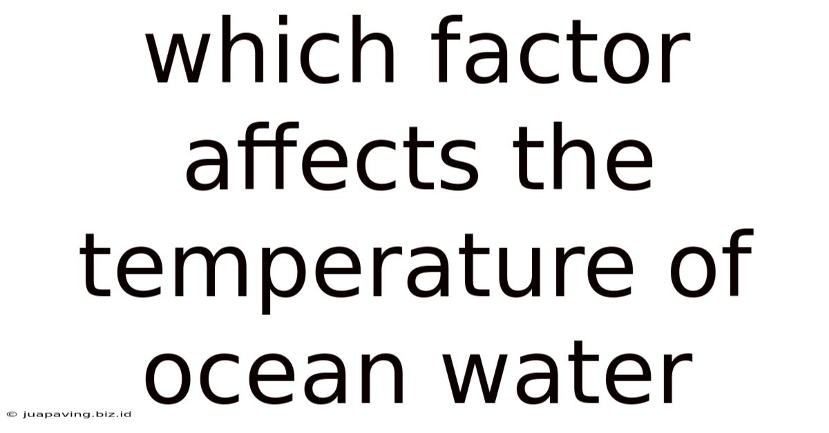 Which Factor Affects The Temperature Of Ocean Water