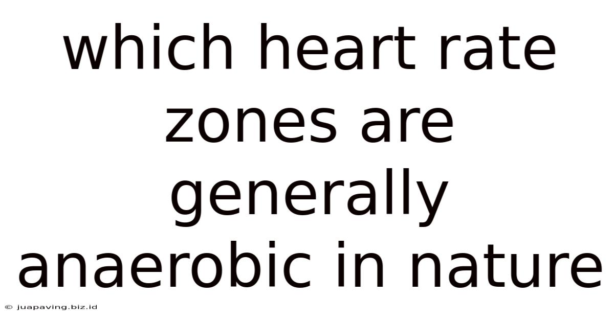 Which Heart Rate Zones Are Generally Anaerobic In Nature