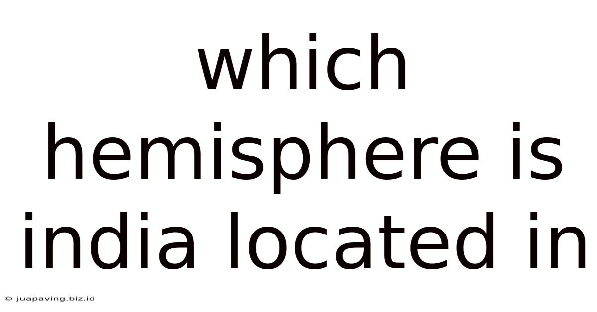 Which Hemisphere Is India Located In