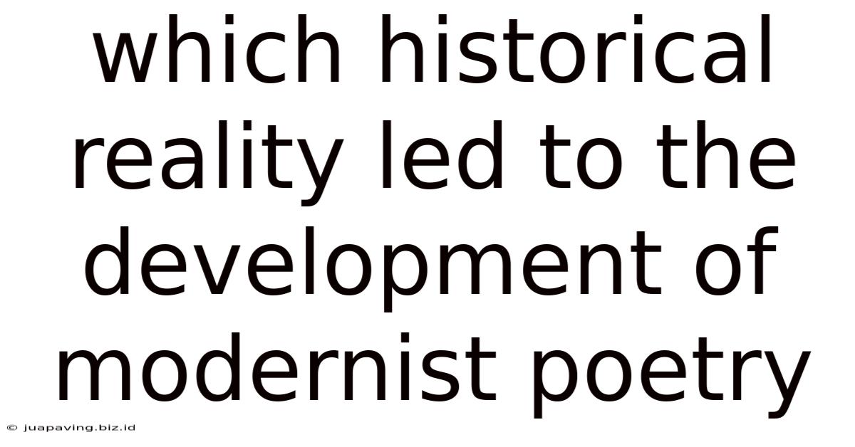 Which Historical Reality Led To The Development Of Modernist Poetry