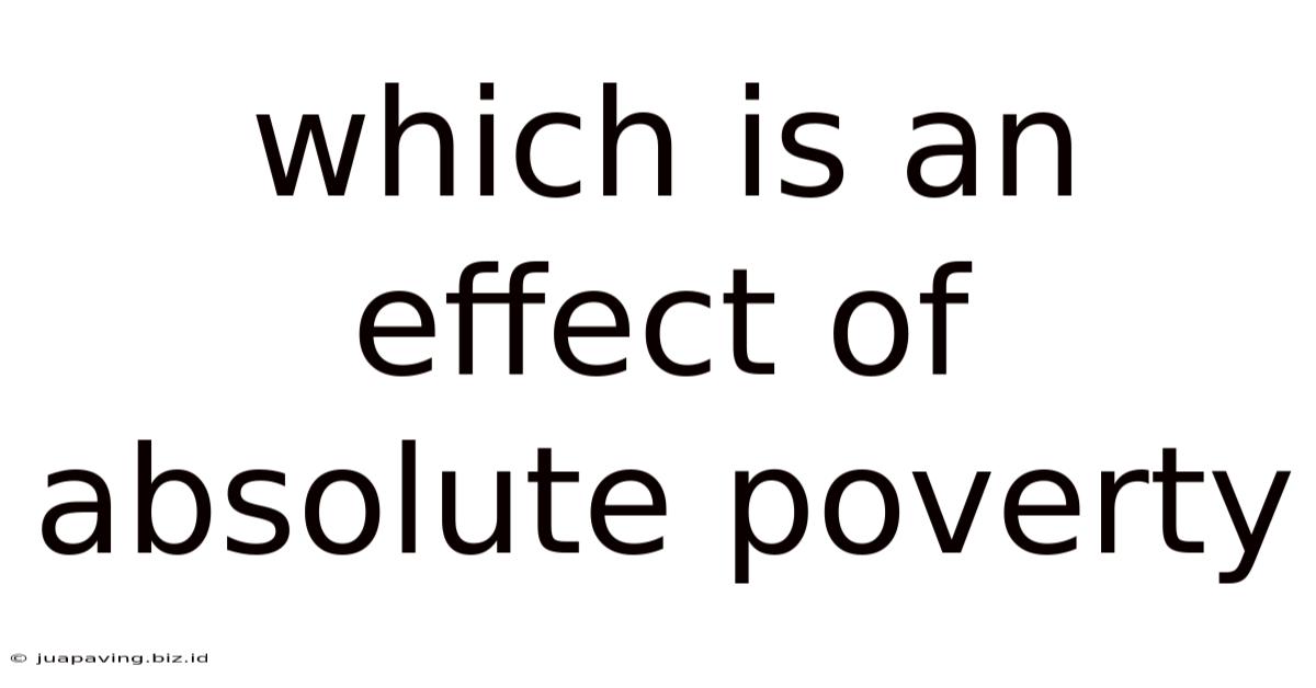 Which Is An Effect Of Absolute Poverty