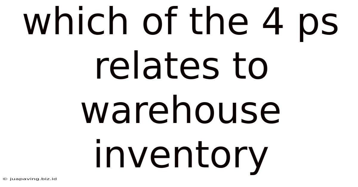 Which Of The 4 Ps Relates To Warehouse Inventory
