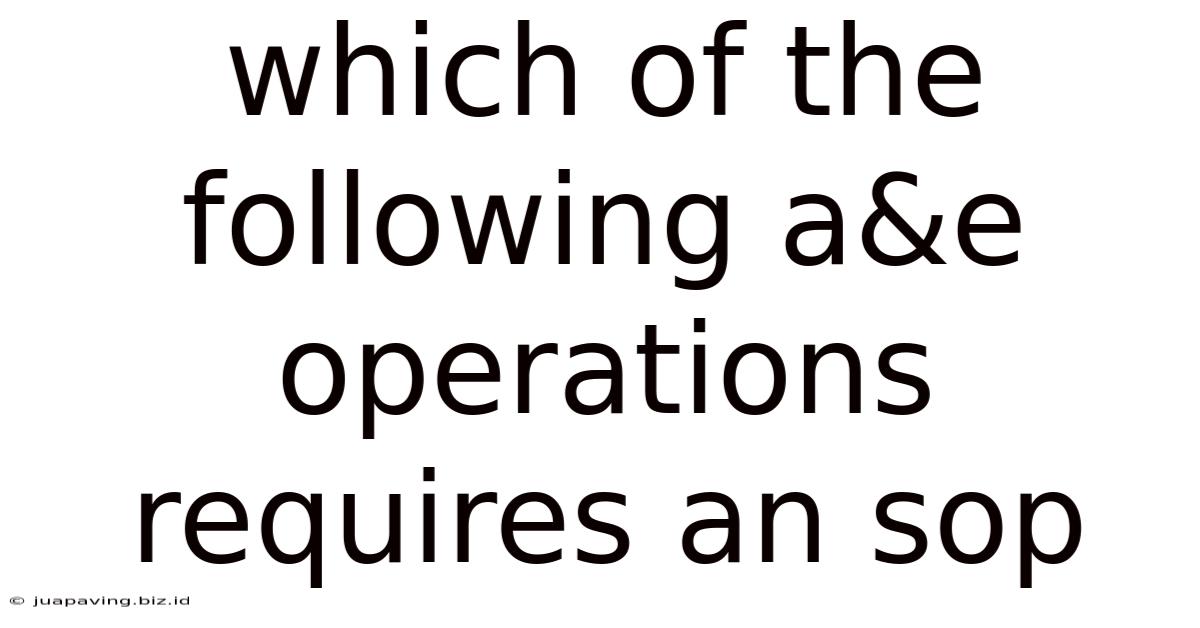 Which Of The Following A&e Operations Requires An Sop