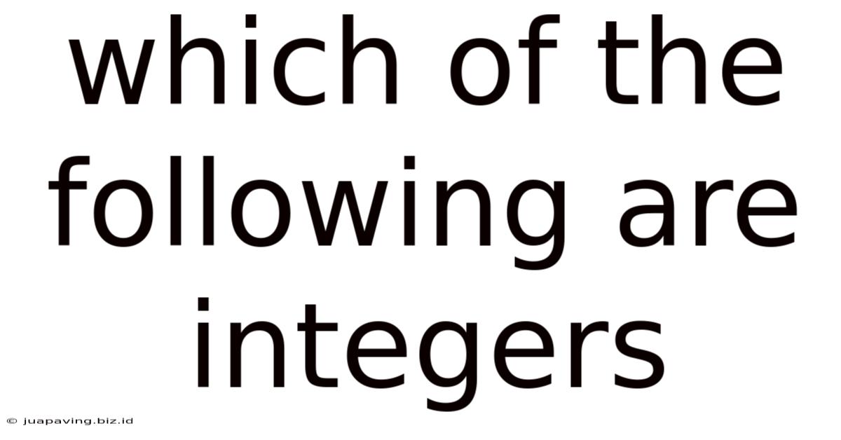 Which Of The Following Are Integers