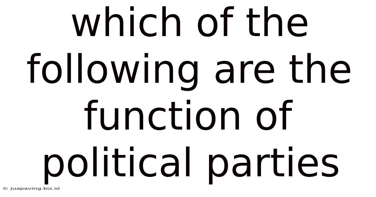 Which Of The Following Are The Function Of Political Parties
