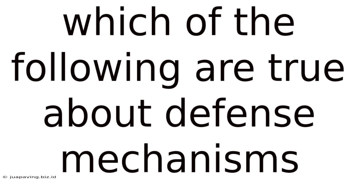 Which Of The Following Are True About Defense Mechanisms