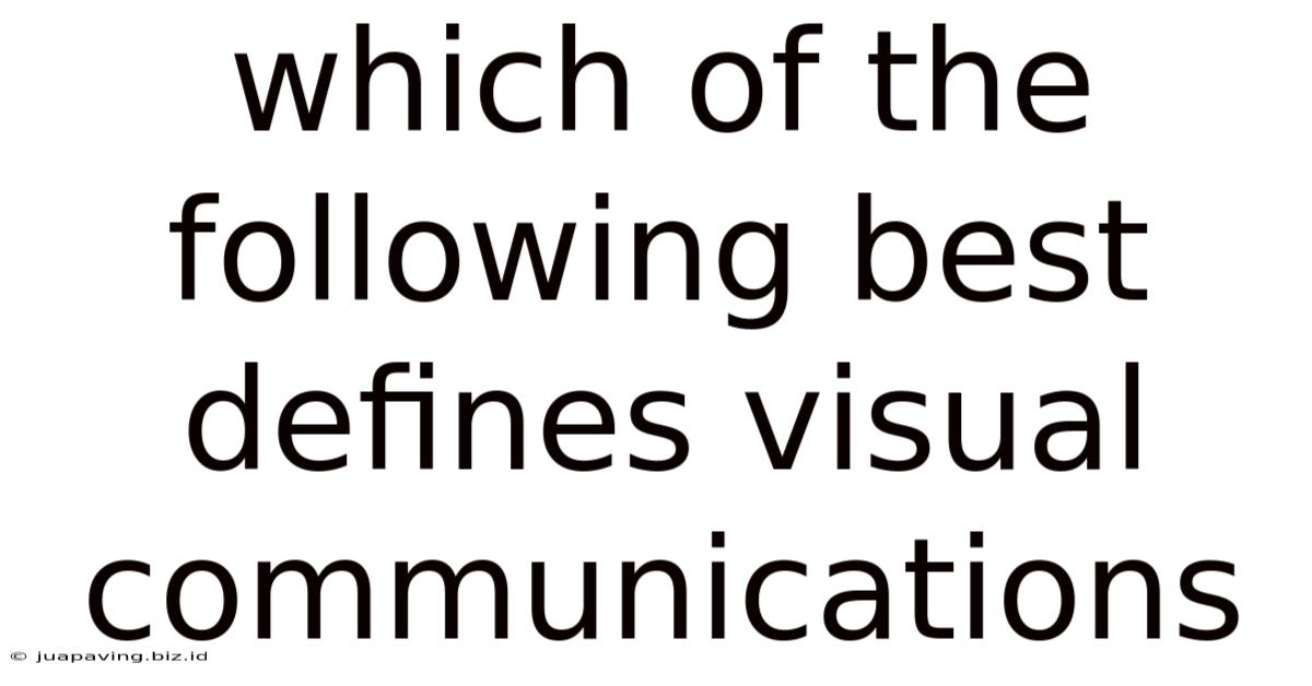 Which Of The Following Best Defines Visual Communications