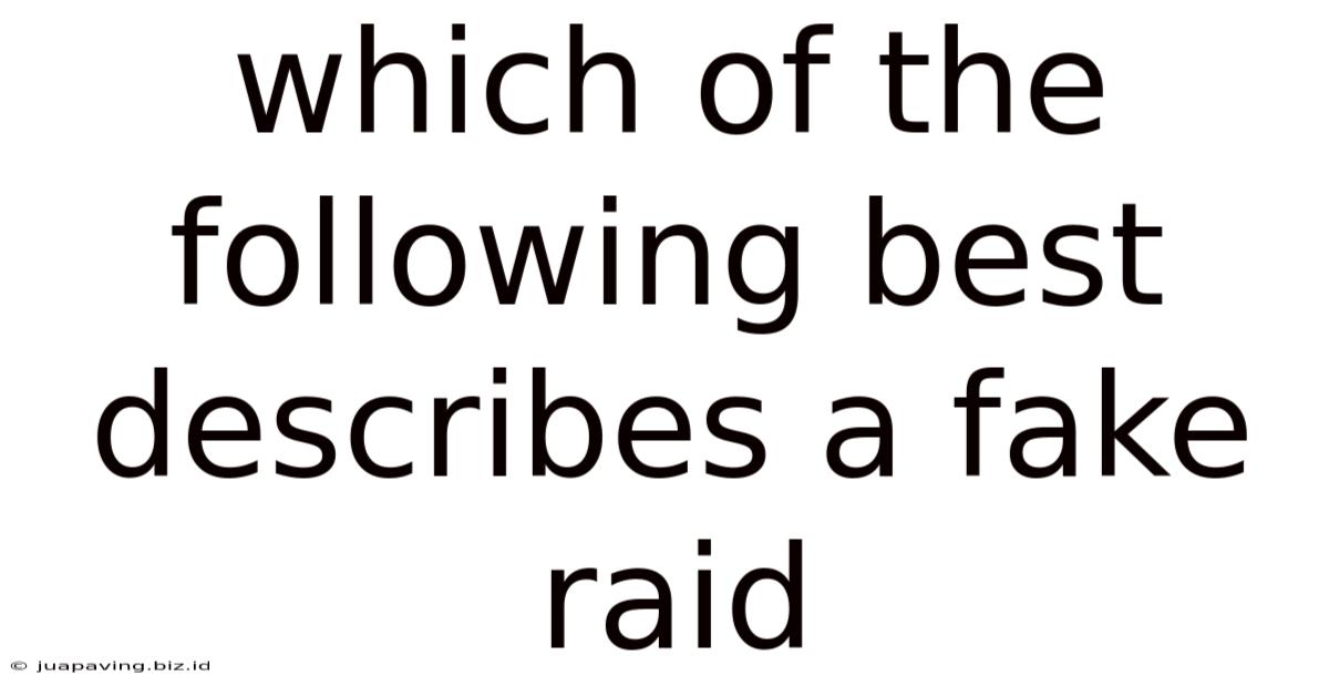 Which Of The Following Best Describes A Fake Raid