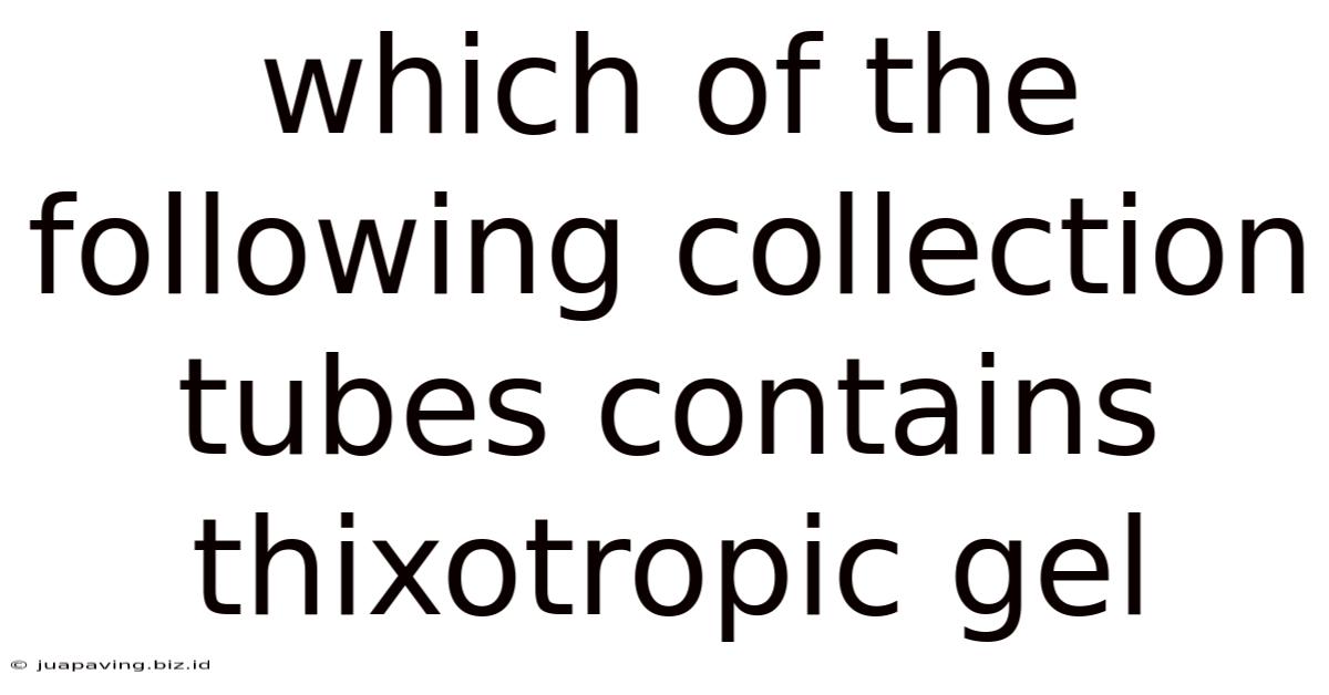 Which Of The Following Collection Tubes Contains Thixotropic Gel