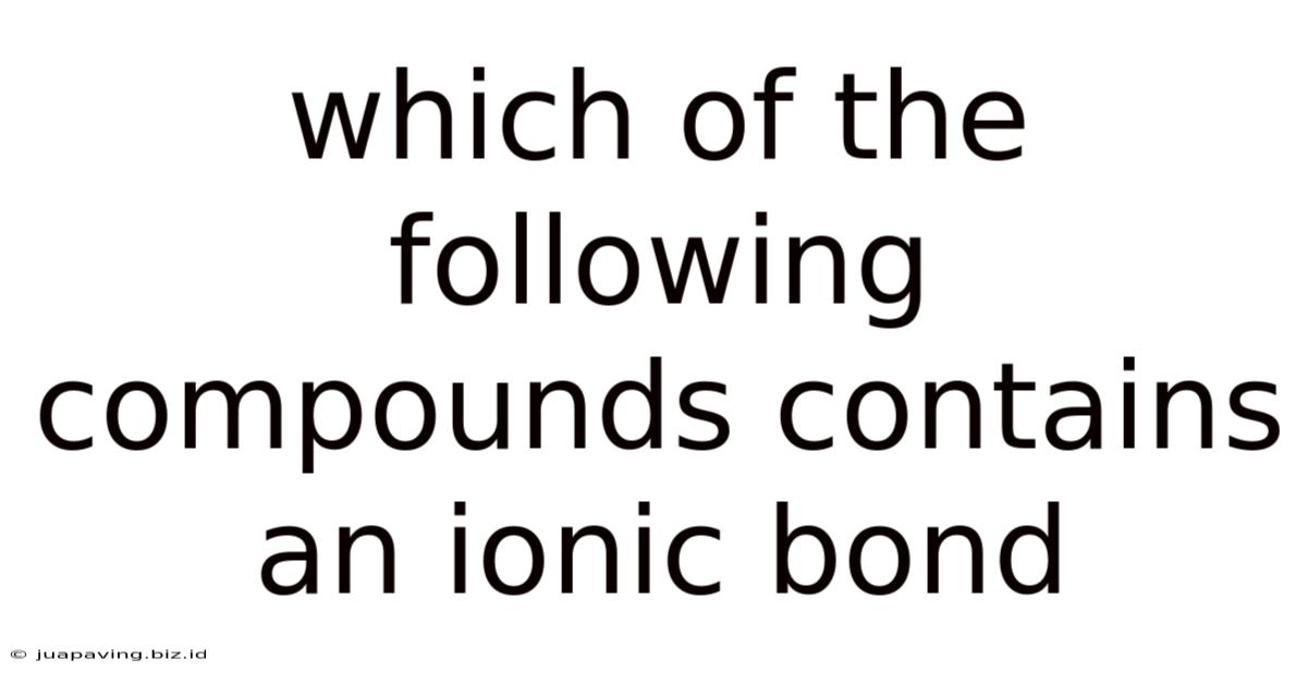 Which Of The Following Compounds Contains An Ionic Bond