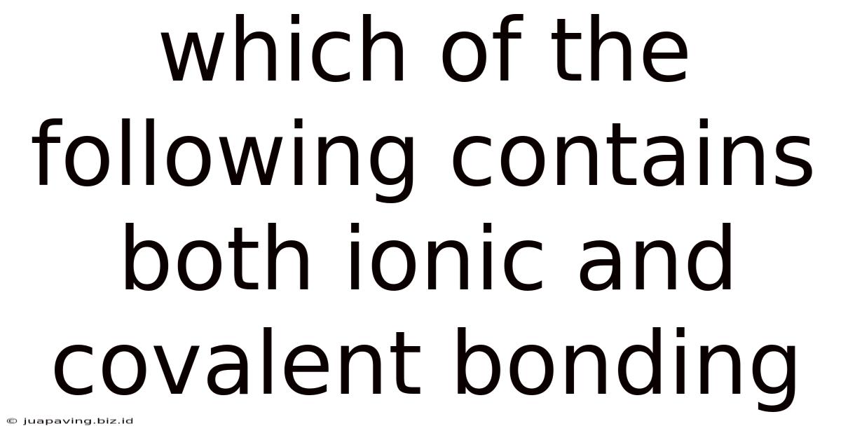 Which Of The Following Contains Both Ionic And Covalent Bonding