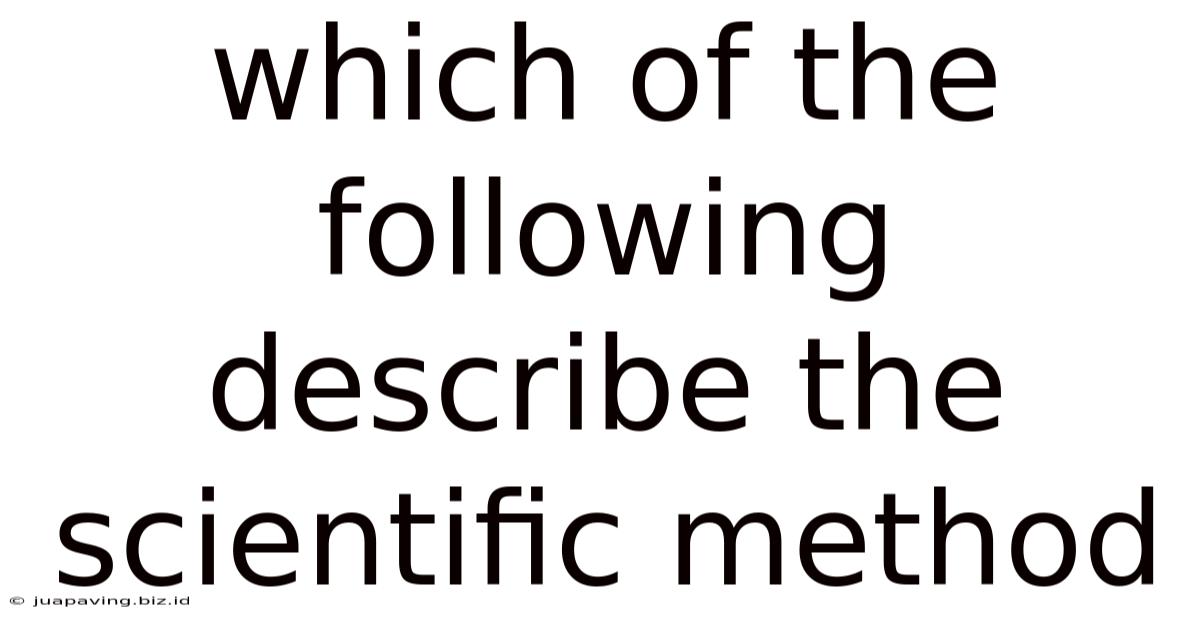 Which Of The Following Describe The Scientific Method
