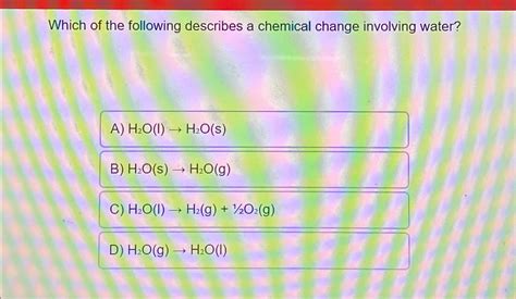 Which Of The Following Describes A Chemical Change