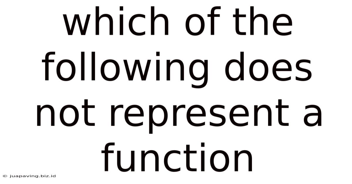 Which Of The Following Does Not Represent A Function