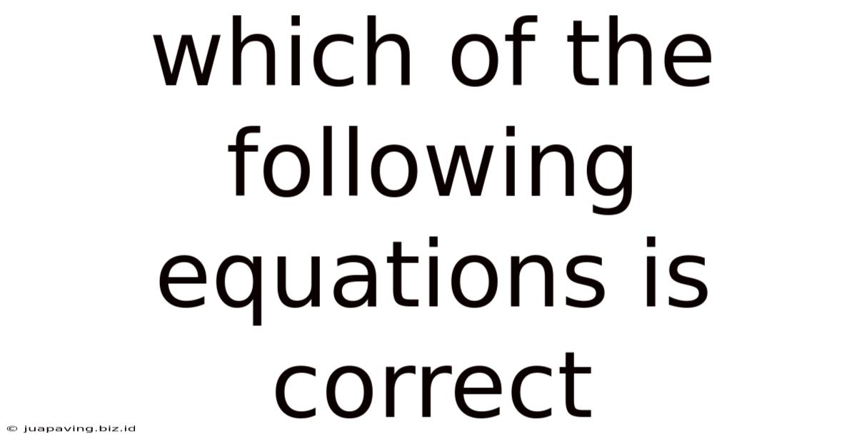 Which Of The Following Equations Is Correct