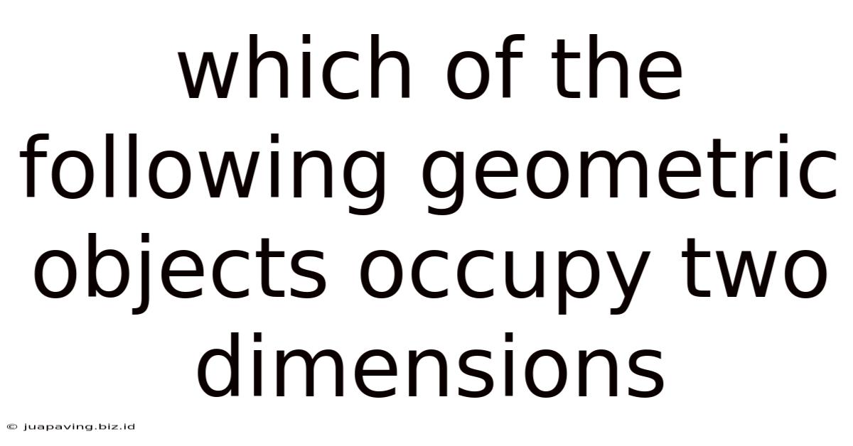 Which Of The Following Geometric Objects Occupy Two Dimensions