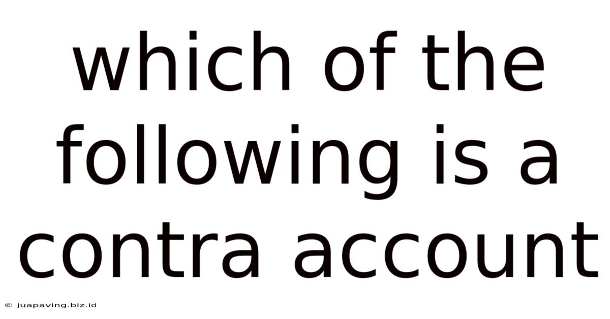 Which Of The Following Is A Contra Account