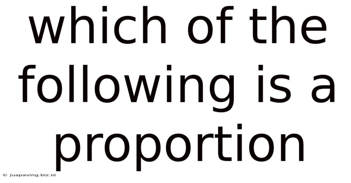 Which Of The Following Is A Proportion