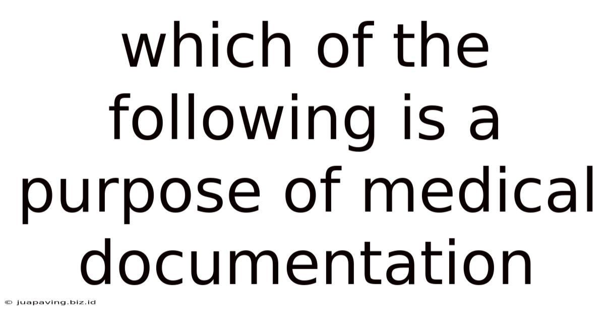 Which Of The Following Is A Purpose Of Medical Documentation