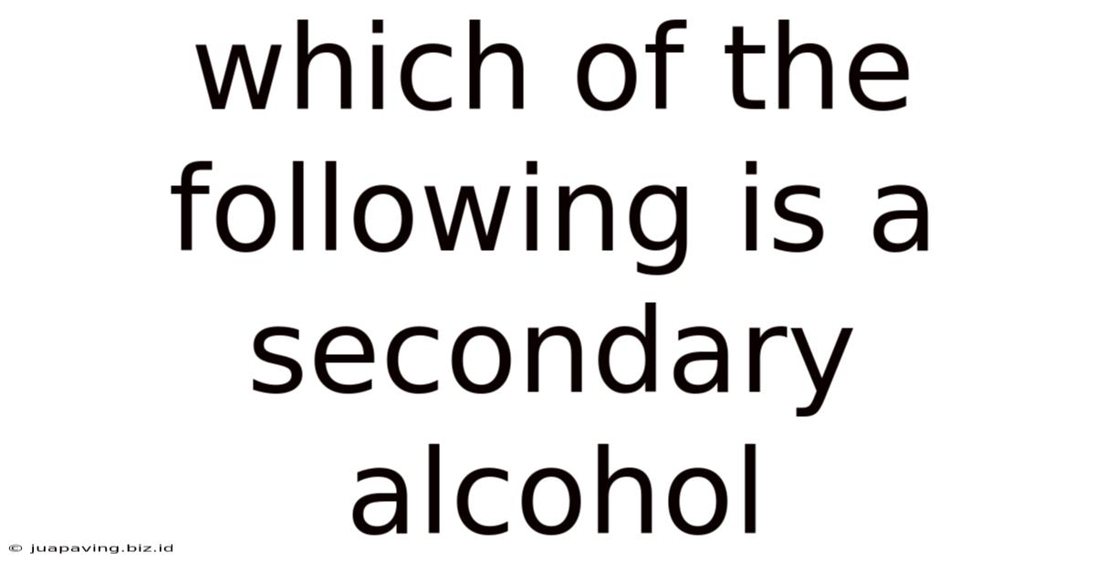 Which Of The Following Is A Secondary Alcohol