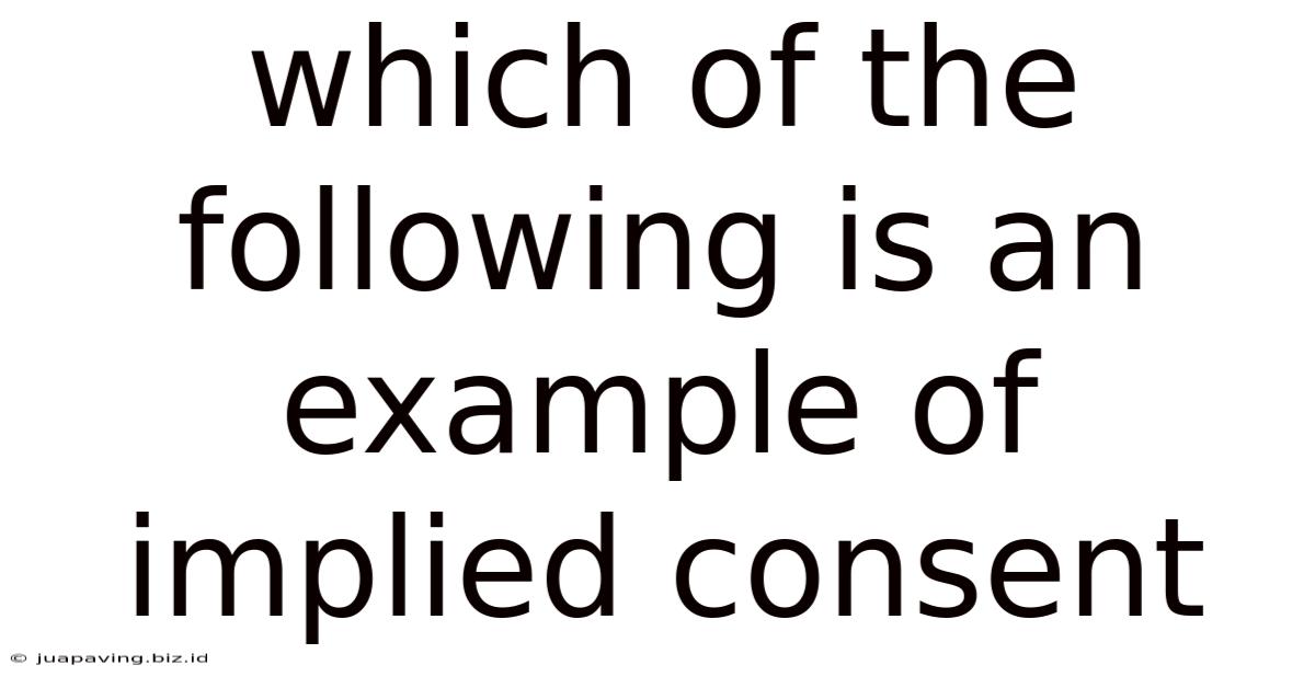 Which Of The Following Is An Example Of Implied Consent