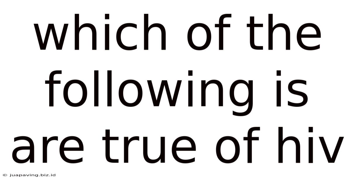 Which Of The Following Is Are True Of Hiv