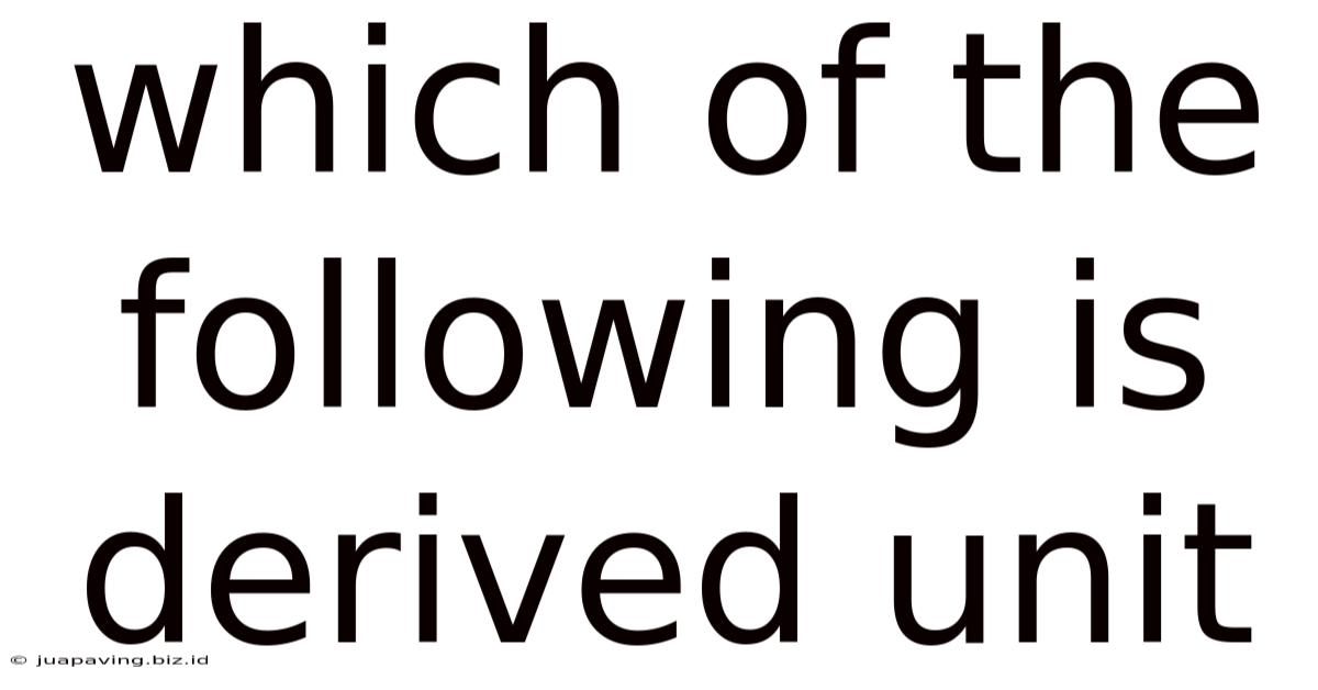 Which Of The Following Is Derived Unit